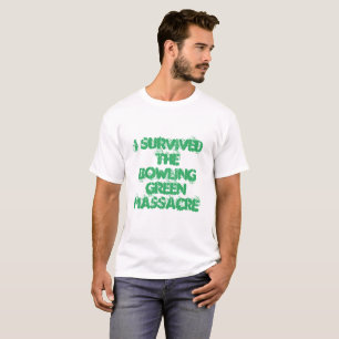 I Survived the Bowling Green Massacre T-Shirt