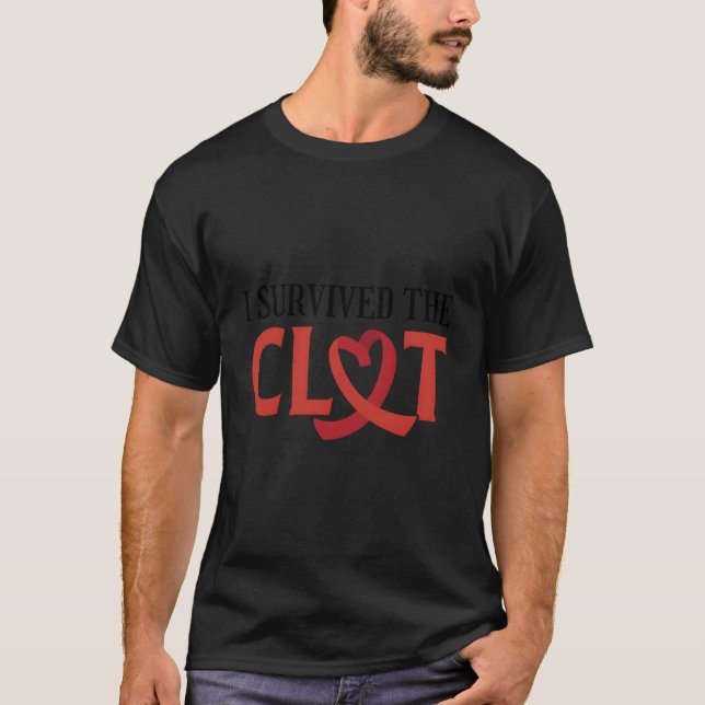 I Survived The Clot Heart Attack Survivor T-Shirt (Front)