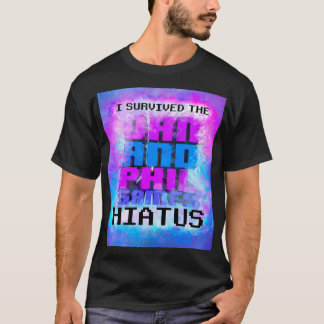 I Survived the Dan and Phil Games Hiatus T-Shirt