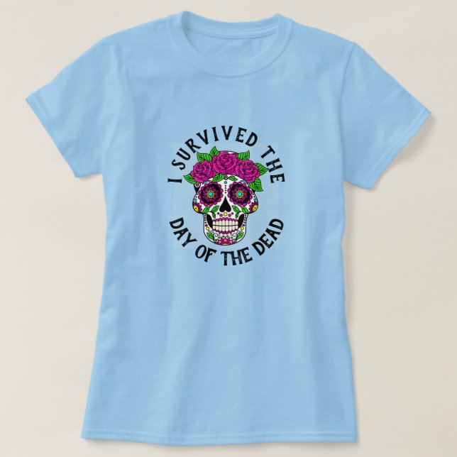 I Survived the Day of the Dead Skull  T-Shirt (Design Front)