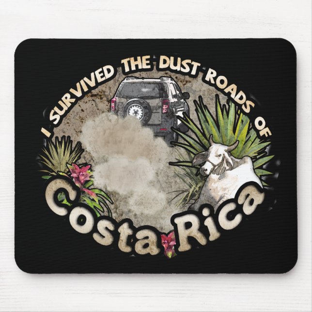 I survived the Dust Roads of Costa Rica Mouse Pad (Front)