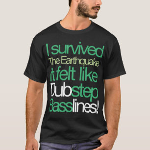 I survived the Earthquake- Basslines T-shirt