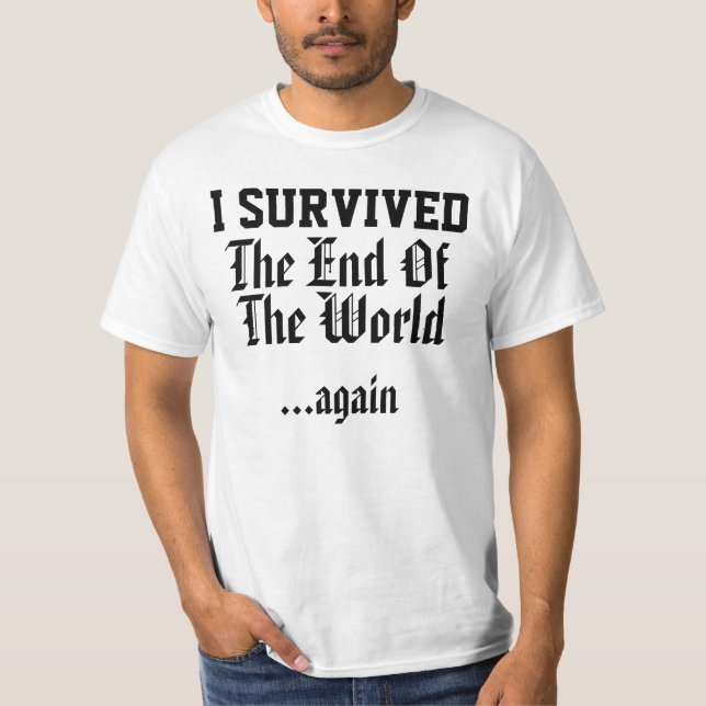 I survived the end of the world again shirt (Front)
