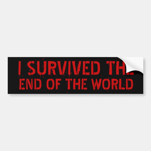 I Survived The End Of The World Bumper Sticker (Front)