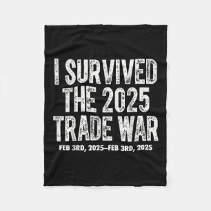 I Survived The February 2025 Trade War Donald Fleece Blanket