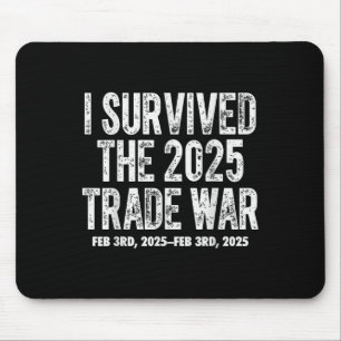 I Survived The February 2025 Trade War Donald Mouse Pad