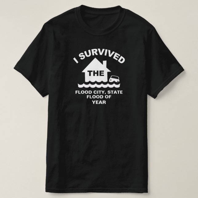 I Survived the Flood of (add City, State, Year) T-Shirt (Design Front)