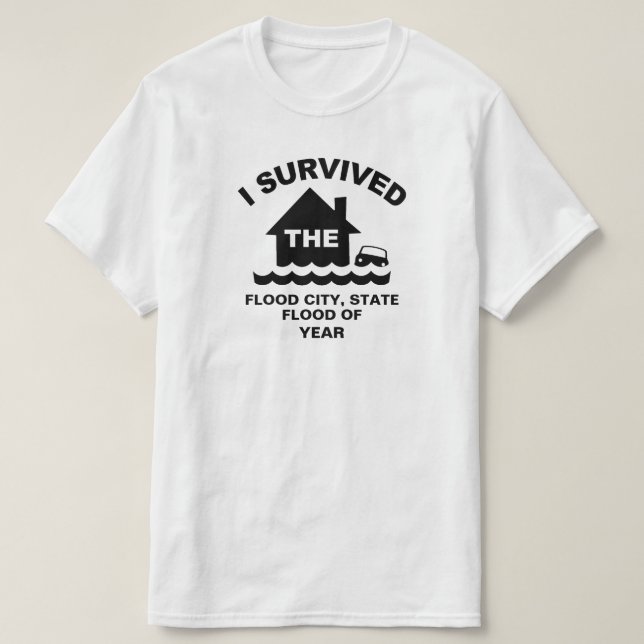 I Survived the Flood of (add City, State, Year) T-Shirt (Design Front)