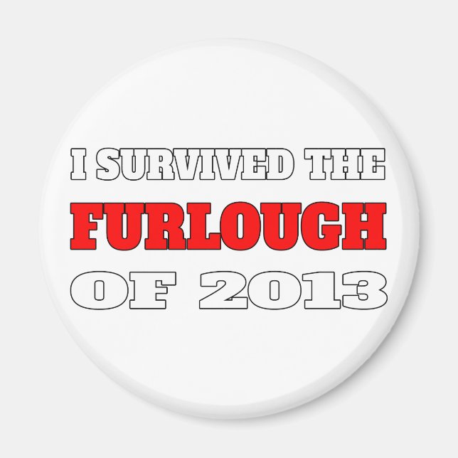 I survived the Furlough of 2013 Magnet (Front)
