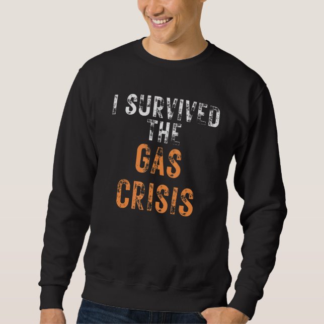 I Survived The Gas Crisis Usa Uk England Sweatshirt (Front)