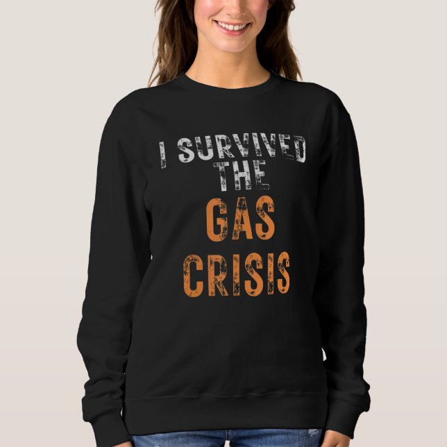 I Survived The Gas Crisis Usa Uk England Sweatshirt (Front)