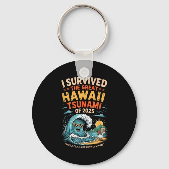 I Survived The Great Hawaii Tsunami Of 2025 Everyo Key Ring (Front)