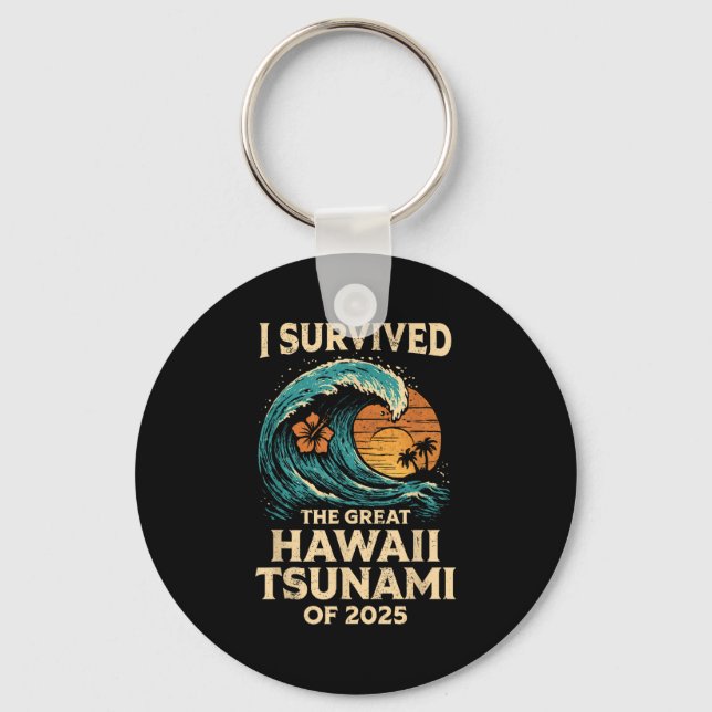I Survived The Great Hawaii Tsunami Of 2025 Funny  Key Ring (Front)