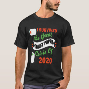 I Survived The Great Toilet Paper Crisis Of 2020 T-Shirt