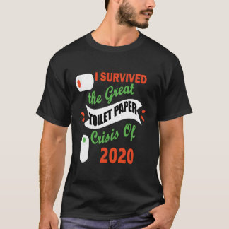 I Survived The Great Toilet Paper Crisis Of 2020 T-Shirt