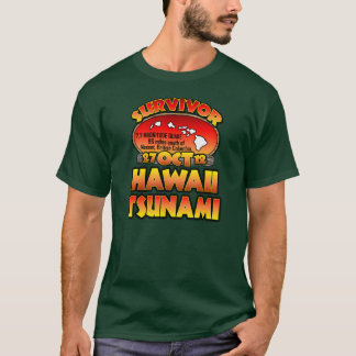I Survived The Hawaii Tsunami 27 October 2012 T-Shirt