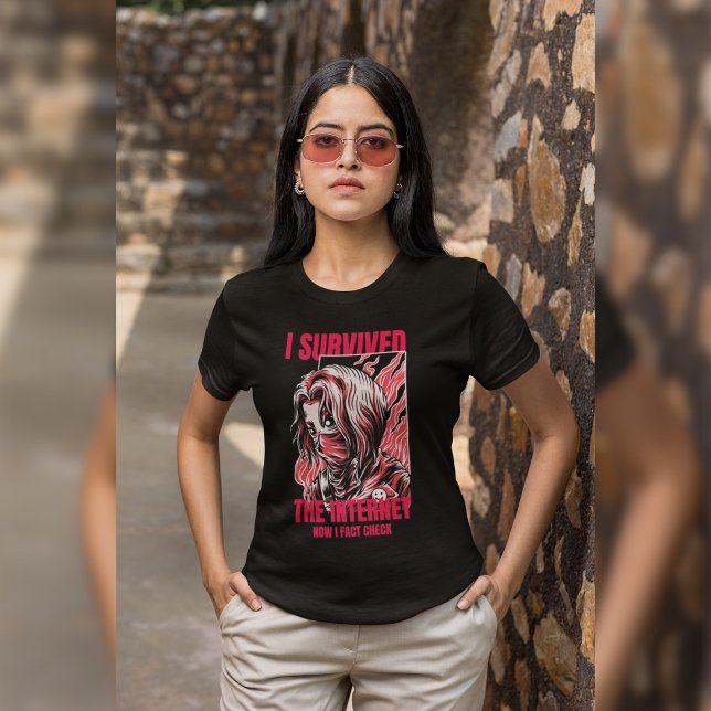 I Survived the Internet Now I Fact Check Funny  T-Shirt (Creator Uploaded)