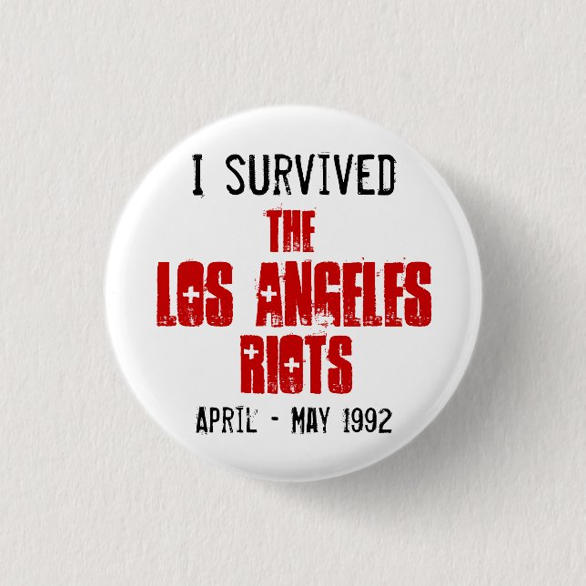 I Survived The Los Angeles Riots 3 Cm Round Badge (Front)
