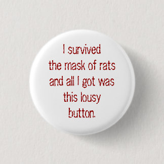 I survived the mask of rats and all I got was t... 3 Cm Round Badge