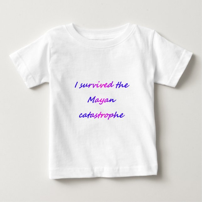 I survived the Mayan catastrophe 2012 Baby T-Shirt (Front)