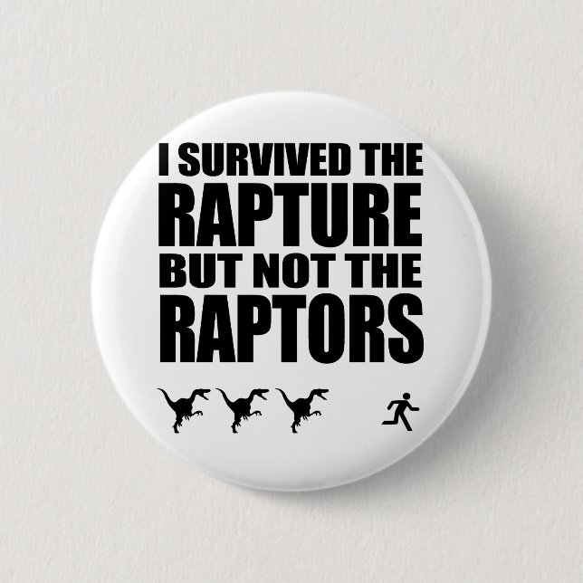 I Survived The Rapture, But Not The Raptors 6 Cm Round Badge (Front)