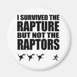 I Survived The Rapture, But Not The Raptors Magnet