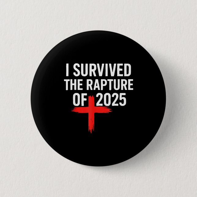 I Survived The Rapture Of 2025  6 Cm Round Badge (Front)