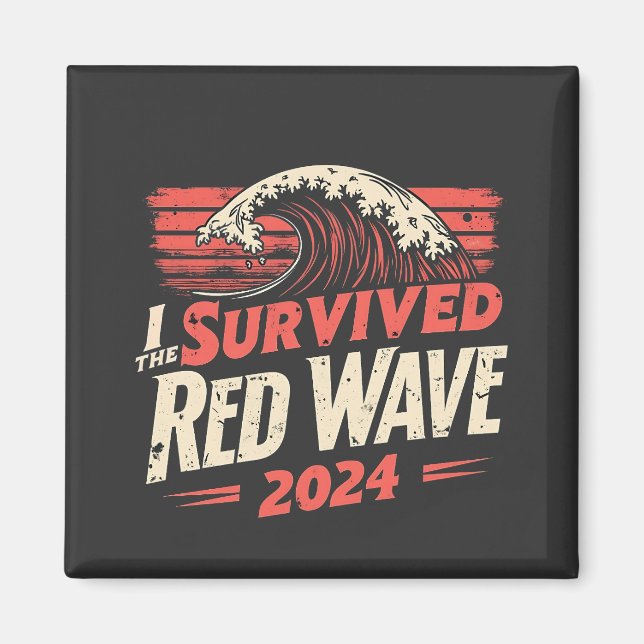 I Survived the Red Wave 2024 Trump Won Inaguration Magnet (Front)