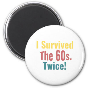 I Survived The Sixties Twice - Birthday    Magnet