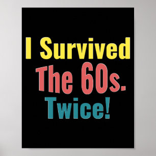 I Survived The Sixties Twice Birthday Poster