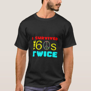 I Survived The Sixties Twice T-Shirt