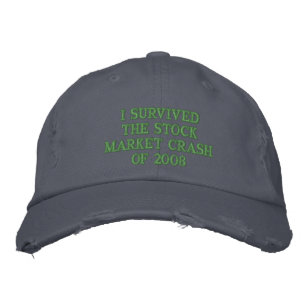 I SURVIVED THE STOCK CRASH OF 2008 EMBROIDERED HAT