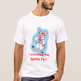 I survived the Swine Flu! T-Shirt