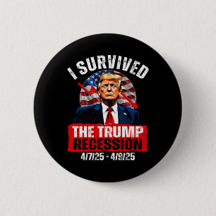 I Survived The Trump Recession 4725 4925 Trump Rec 6 Cm Round Badge