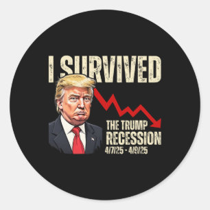 I Survived The Trump Recession 4725 4925 Trump Rec Classic Round Sticker