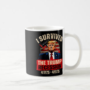 I Survived The Trump Recession 4725 4925 Trump Rec Coffee Mug
