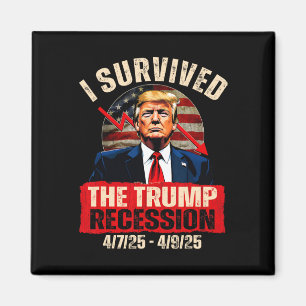 I Survived The Trump Recession 4725 4925 Trump Rec Magnet