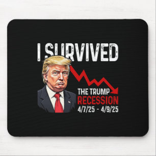 I Survived The Trump Recession 4725 4925 Trump Rec Mouse Pad