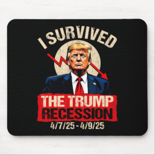 I Survived The Trump Recession 4725 4925 Trump Rec Mouse Pad