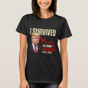 I Survived The Trump Recession 4725 4925 Trump Rec T-Shirt