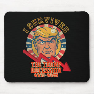 I Survived The Trump Recession 4 7 25 - 4 9 25 5 Mouse Pad