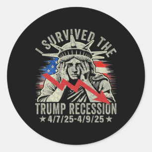 I Survived The Trump Recession 4 7 25 - 4 9 25 8 Classic Round Sticker