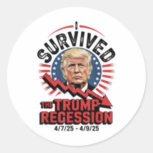I Survived The Trump Recession 4 7 25 - 4 9 25  Classic Round Sticker