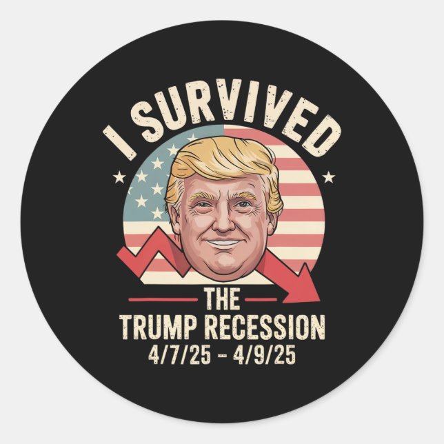 I Survived The Trump Recession 4-7-25 4-9-25  Classic Round Sticker (Front)
