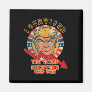I Survived The Trump Recession 4 7 25 - 4 9 25 Magnet