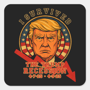 I Survived The Trump Recession 4 7 25 - 4 9 25 Square Sticker