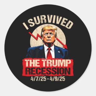 I Survived The Trump Recession 4_7_25 4_9_25 Trump Classic Round Sticker