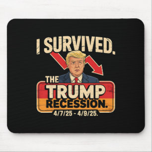 I Survived The Trump Recession 90 Days  Mouse Pad