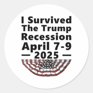 I Survived The Trump Recession April 7-9 2025 Funn Classic Round Sticker