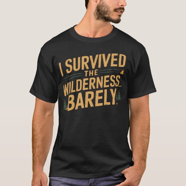 I Survived The Wilderness Barely  Funny Camping T-Shirt (Front)